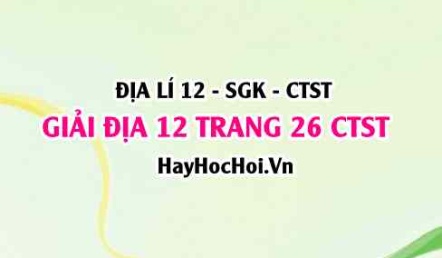 Giải Địa lí 12 trang 26 Chân trời sáng tạo SGK